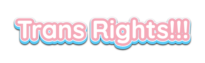Trans Rights!!!